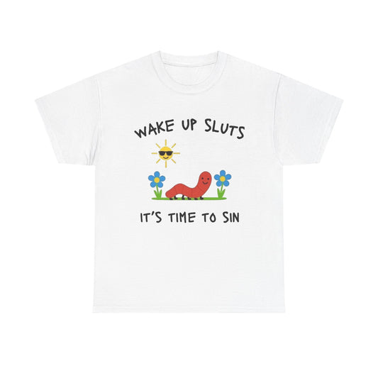 Wake Up Sluts Funny Jokes Graphic T Shirt Men's Heavy Cotton Tee