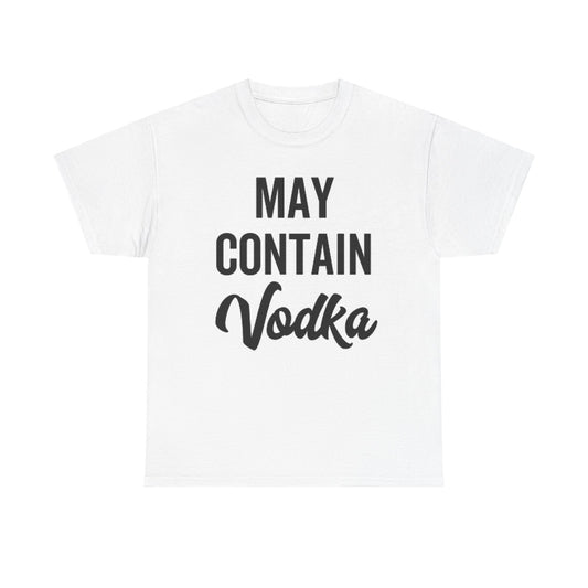 May Contain Vodka Graphic T Shirt Funny Jokes Unisex Heavy Cotton Tee