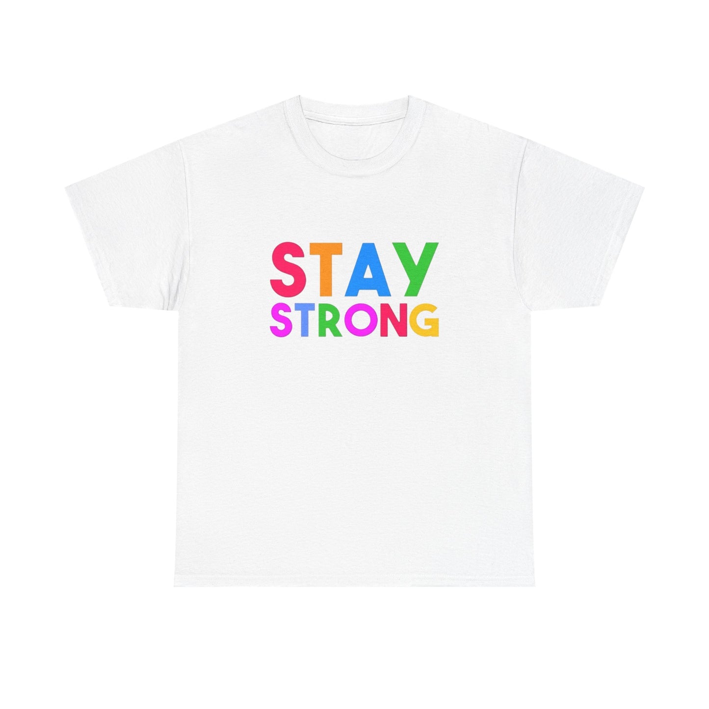 Stay Strong Graphic T Shirt Unisex Heavy Cotton NEW Tee
