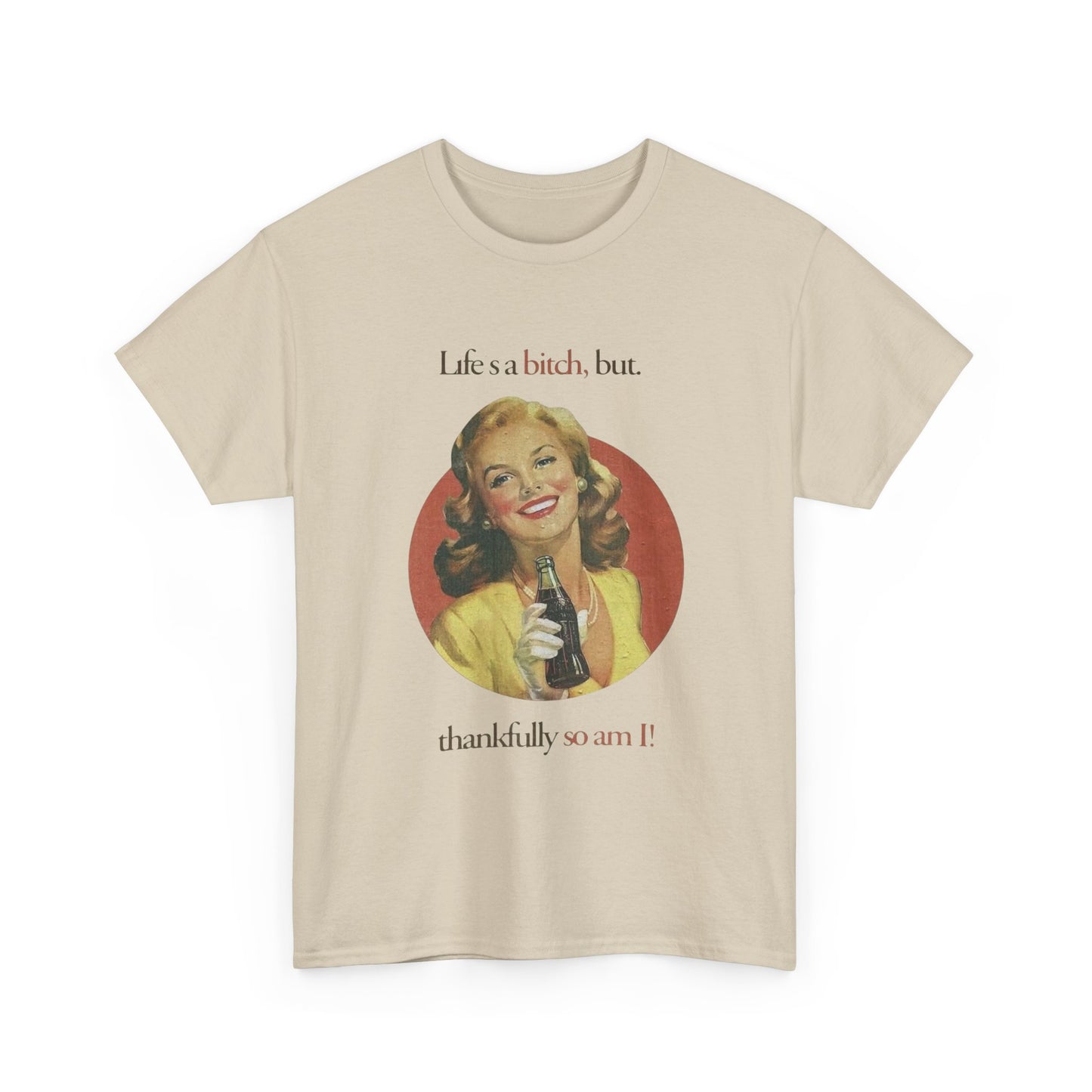 Life's A Bitch But So Am I Funny T Shirt Unisex Heavy Cotton Tee