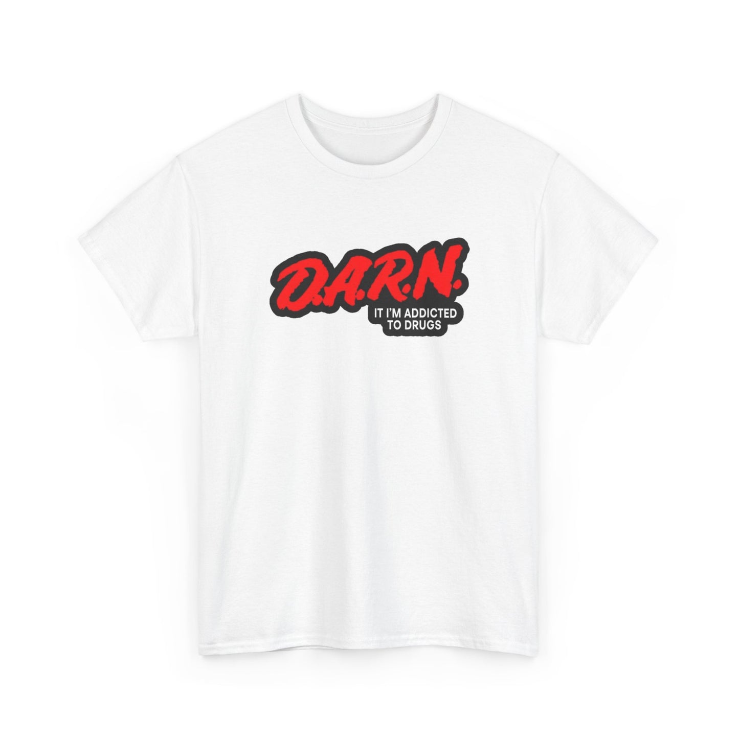 Darn I'm Addicted To Drugs Funny Graphic T Shirt Unisex Heavy Cotton Tee NEW
