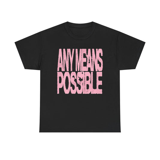 Any Means Possible Motivation T Shirt Graphic Unisex Heavy Cotton Tee NEW GIFT