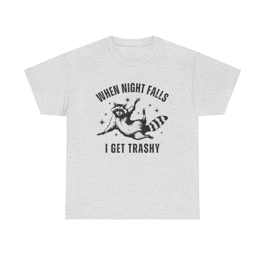 When Night Falls I Get Trashy Funny Graphic T Shirt NEW S-5XL Unisex Cotton Tee