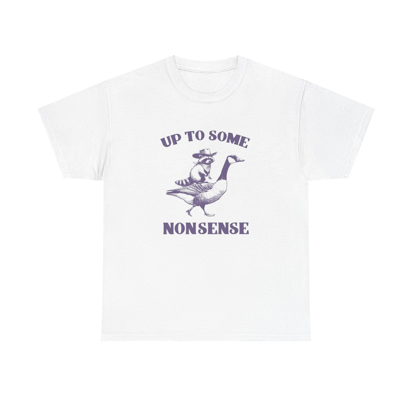 Up To Some Nonsense Funny Graphic T Shirt Cotton Tee Retro Gift