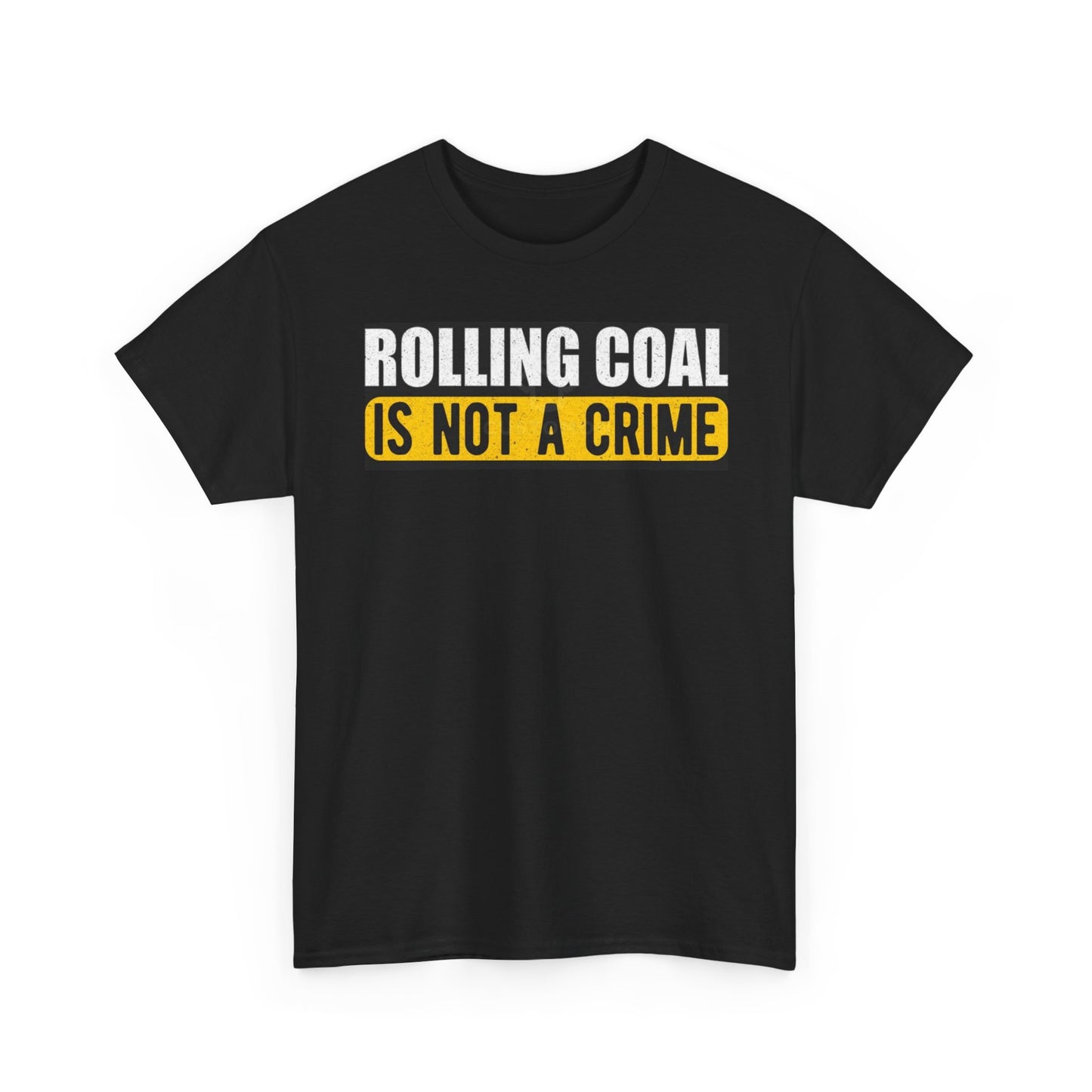 Rolling Coal Is Not A Crime Diesel Graphic T Shirt Unisex Heavy Cotton Tee