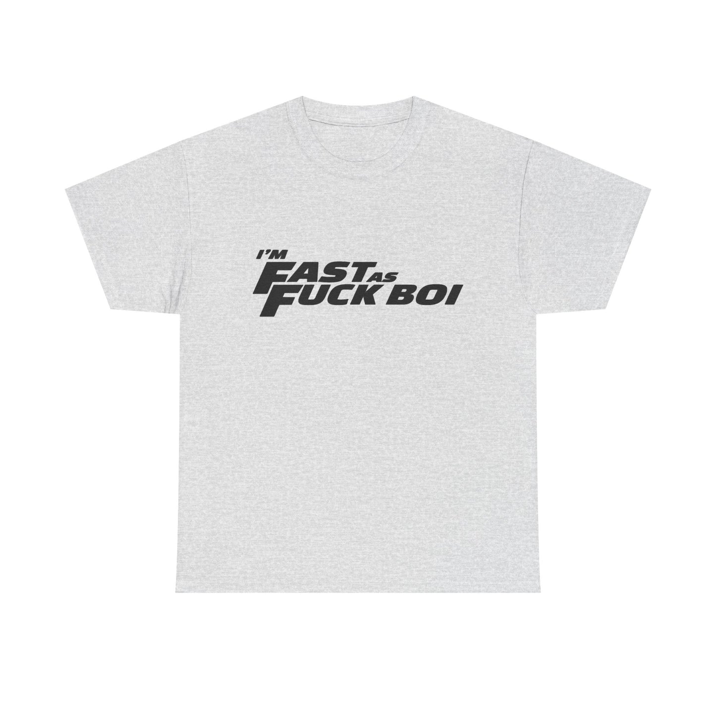 Im Fast As Heck Boi Funny Graphic T Shirt NEW Adult Regular Sizing Tee