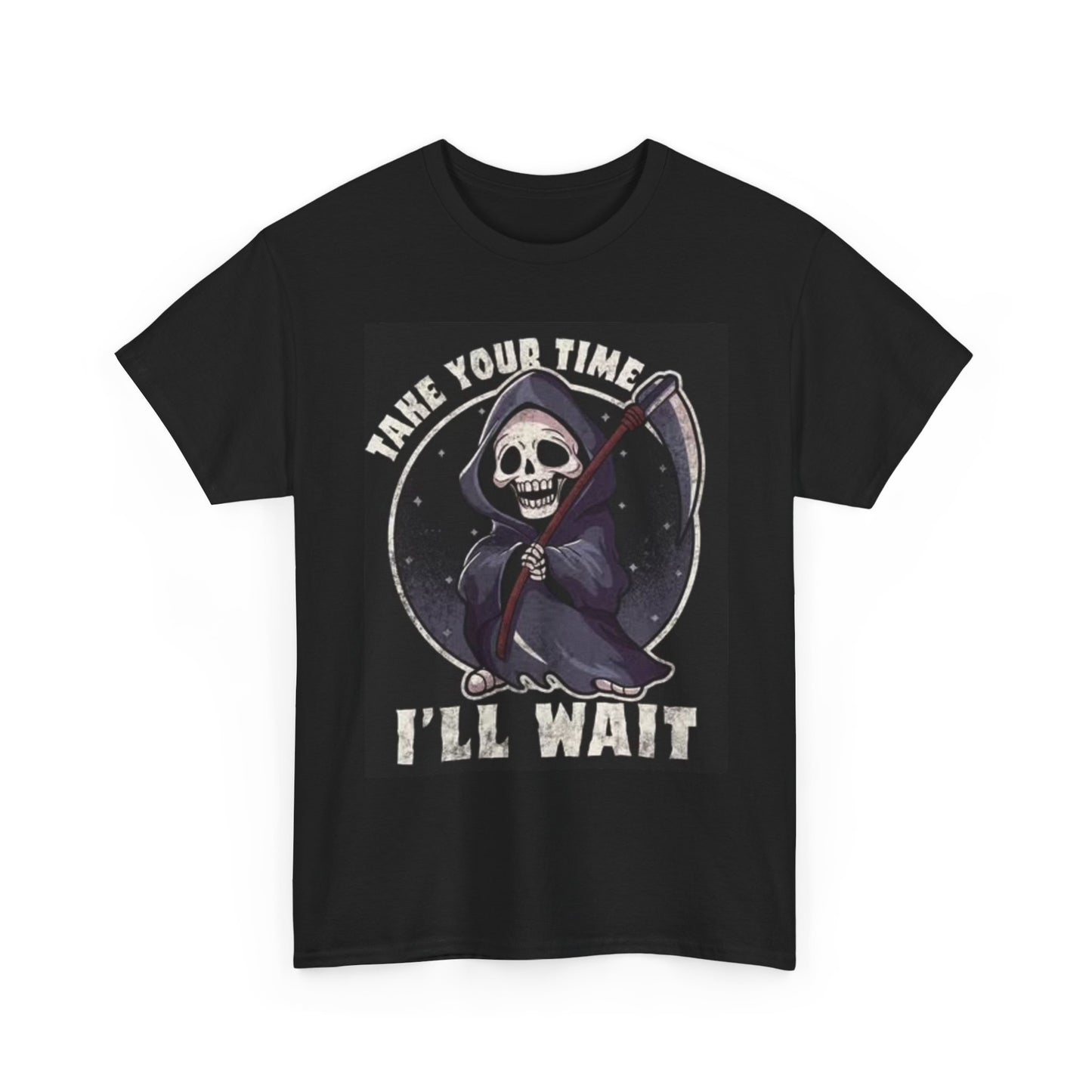 Grim Reaper Take Your Time Graphic Shirt Funny Death Unisex Heavy Cotton Tee