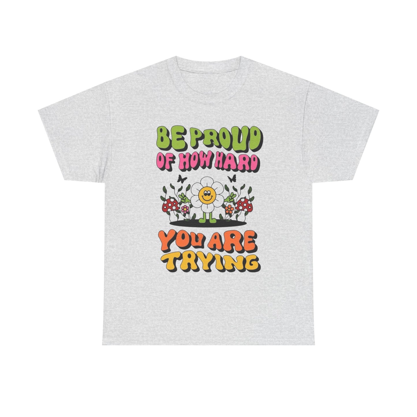 Be Proud Of Yourself Graphic T Shirt Unisex Heavy Cotton Tee