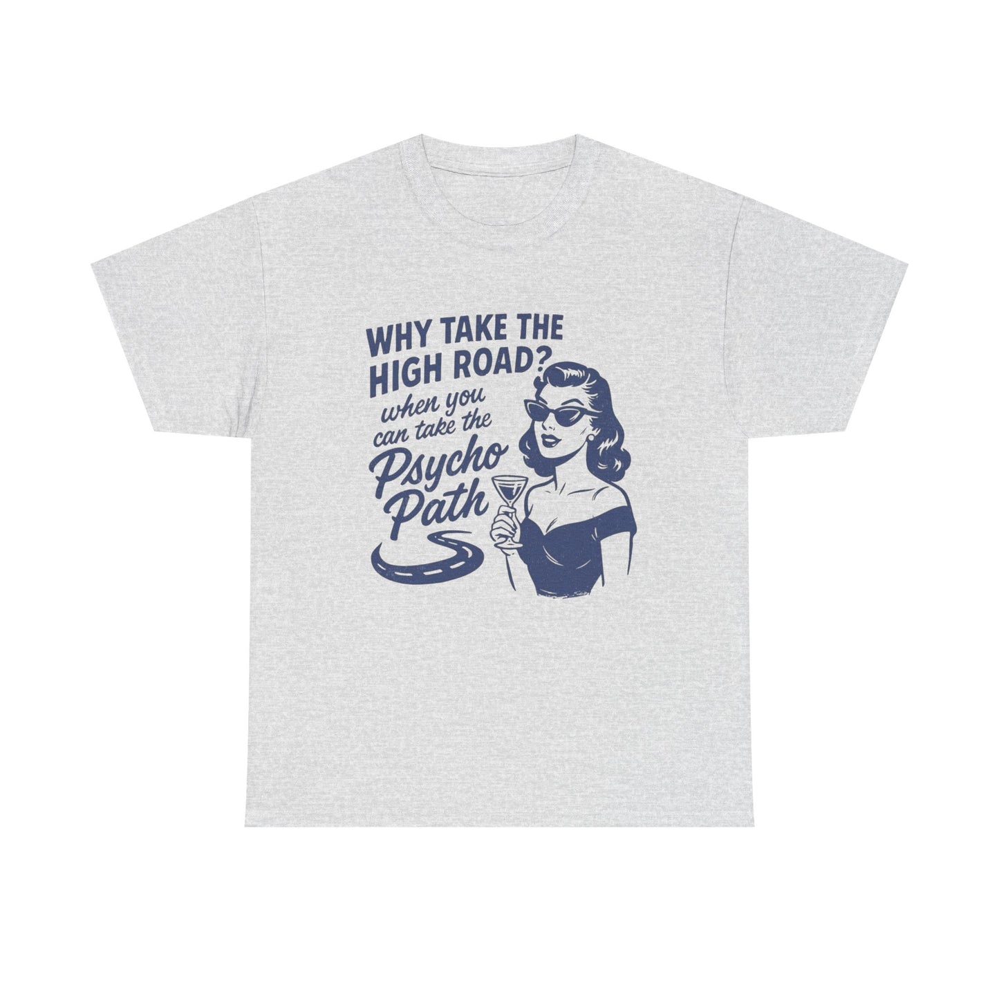Why Take The High Road Graphic T Shirt Unisex Heavy Cotton Tee GIFT
