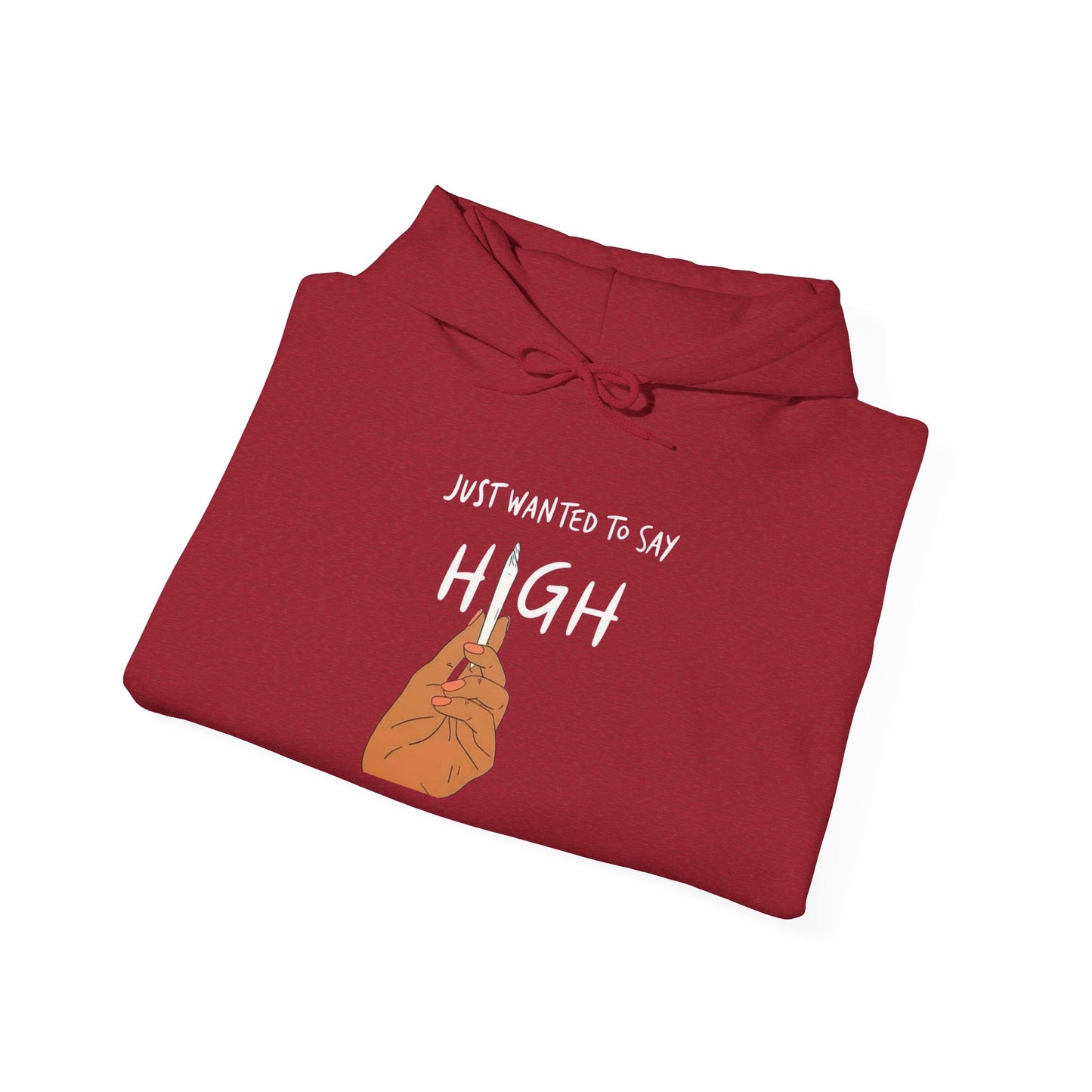 Just Wanted To Say High Graphic Hoodie Unisex Heavy Blend™ Hooded Sweatshirt