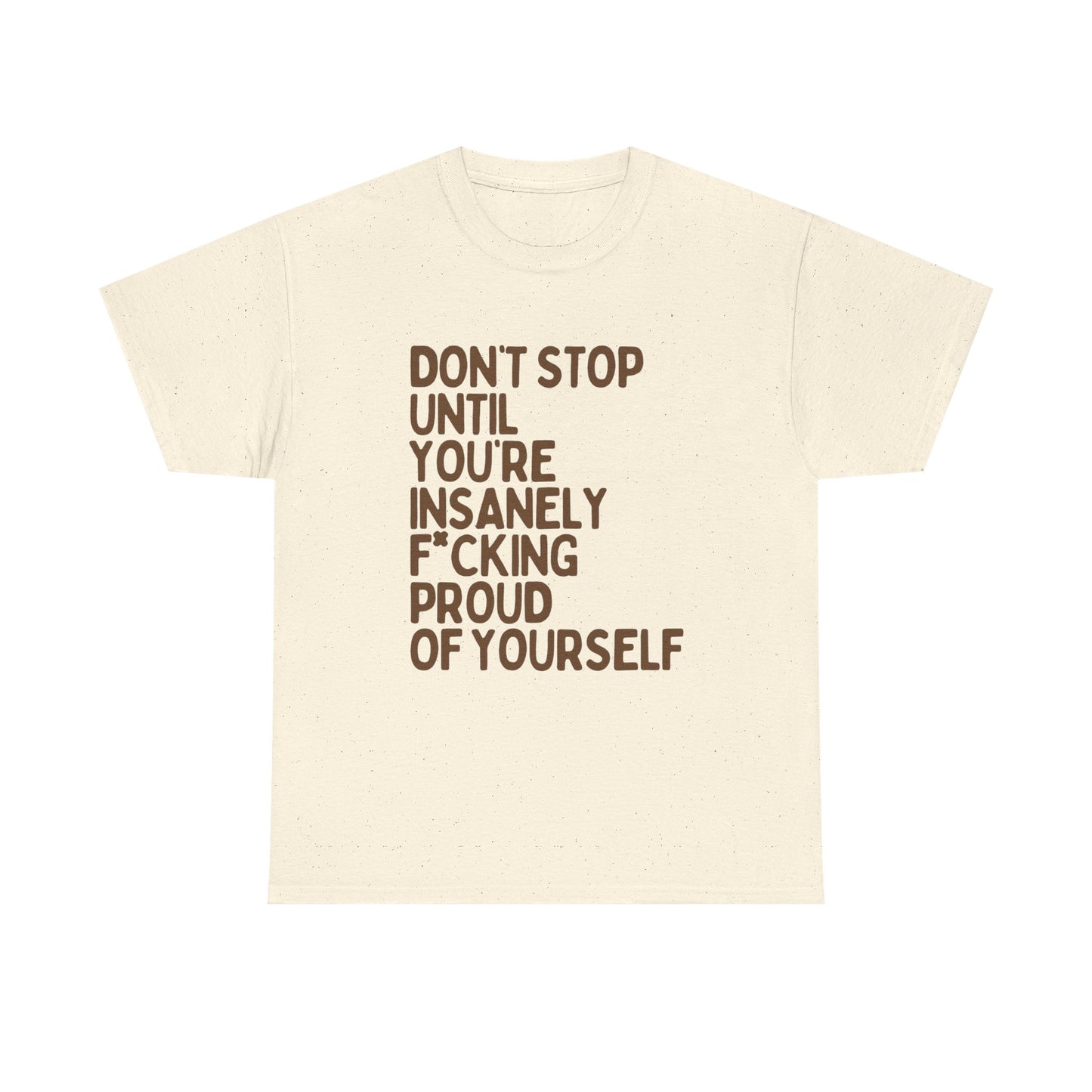 Don't Stop Motivation Graphic T Shirt NEW ADULT Unisex Heavy Cotton Tee