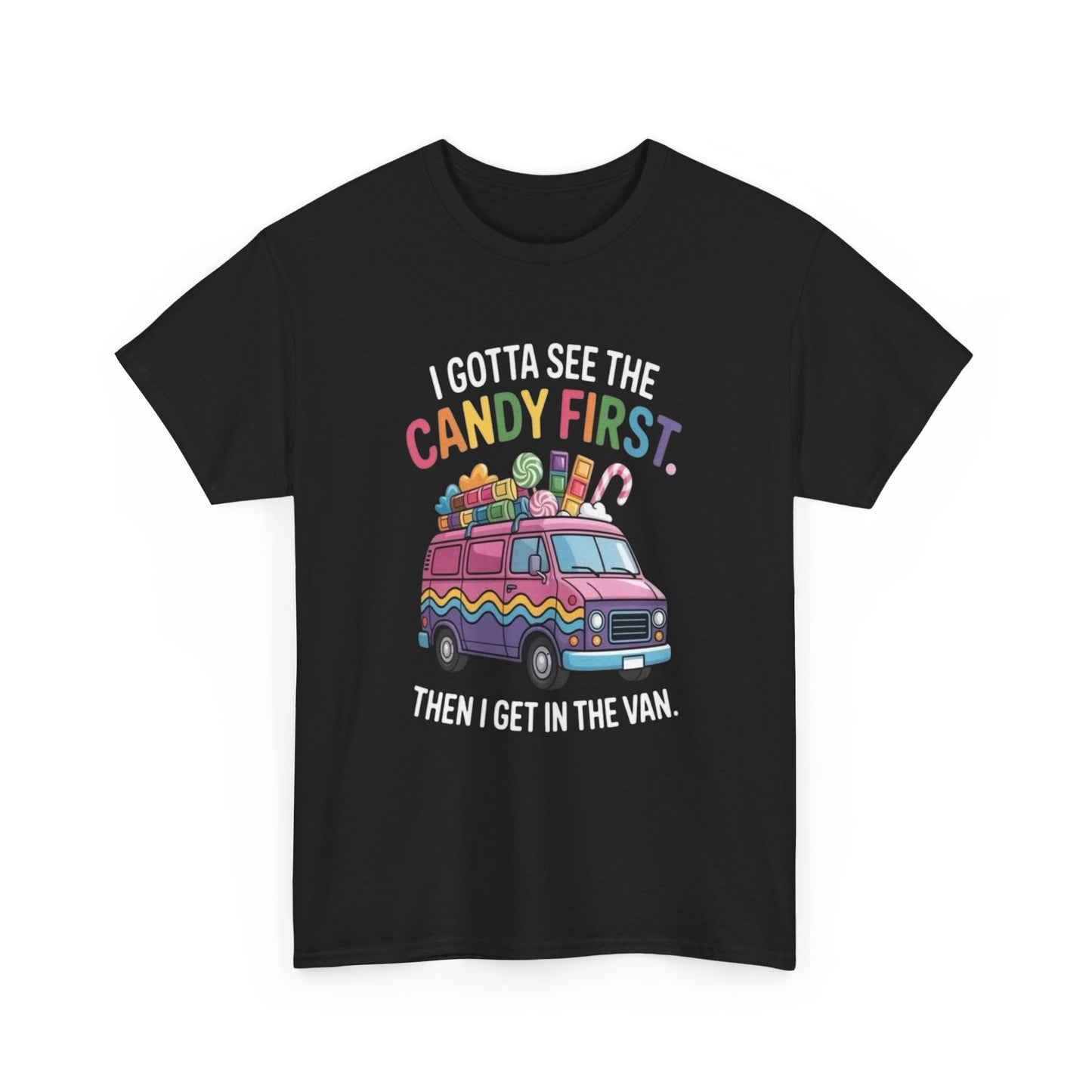 I Gotta See The Candy First Funny Graphic T Shirt NEW ADULT Tee