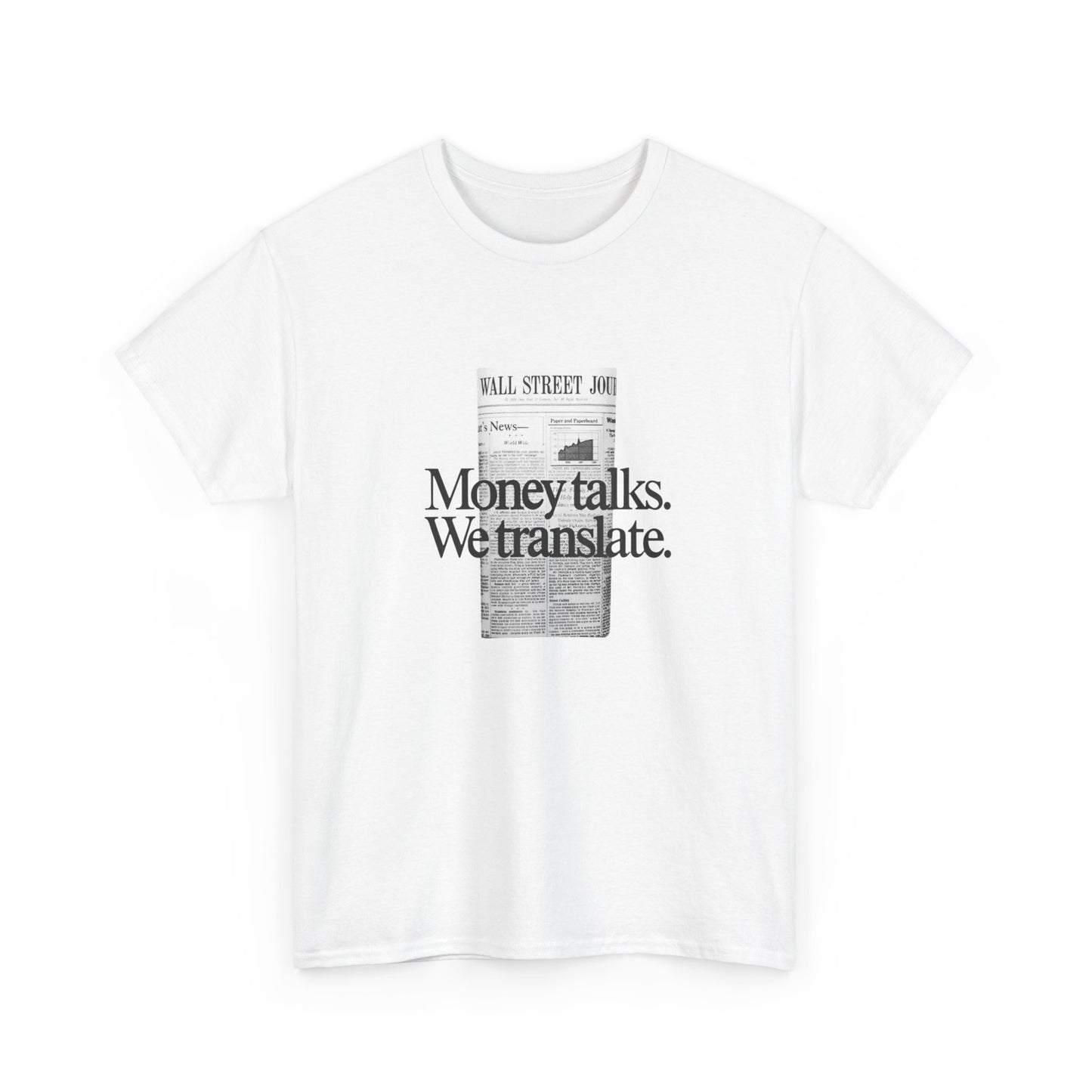 Money Talks We Translate Wall Street Graphic T Shirt NEW Unisex Heavy Cotton Tee