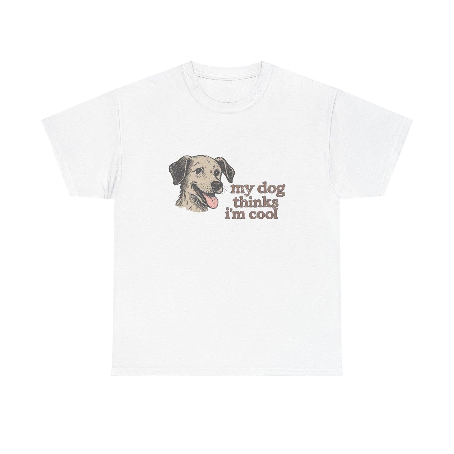 My Dog Thinks I'm Cool Funny Graphic T Shirt NEW ADULT REGULAR