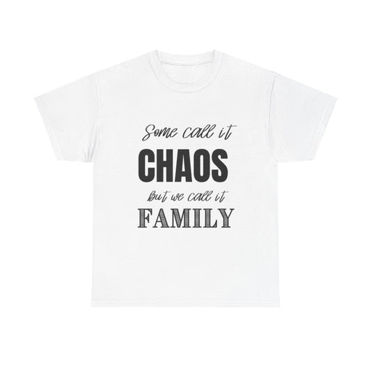 We Call It Family Chaos Shirt Funny Graphic Gift Unisex Heavy Cotton Tee
