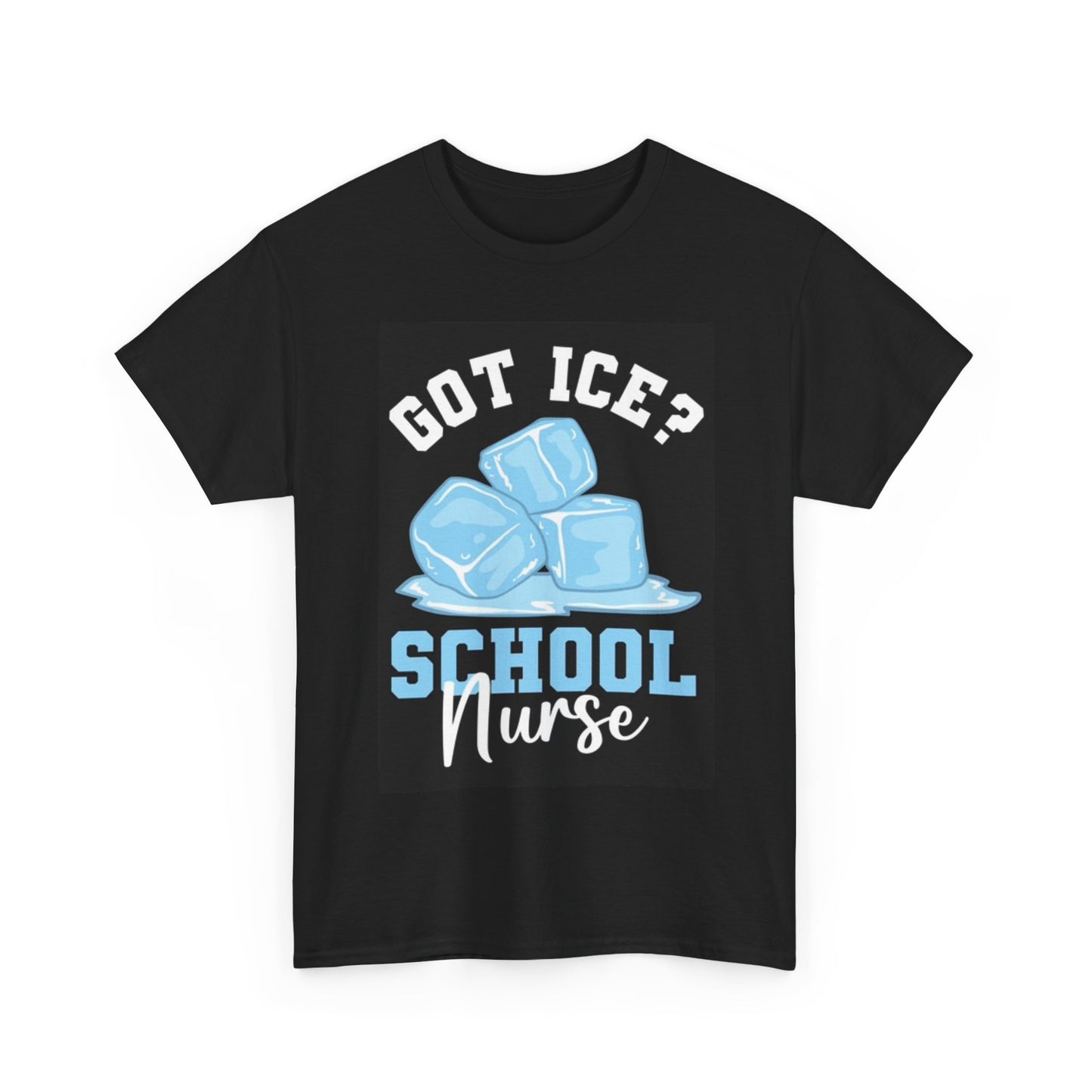 Got Ice School Nurse Shirt School Graphic Funny Unisex Heavy Cotton Tee