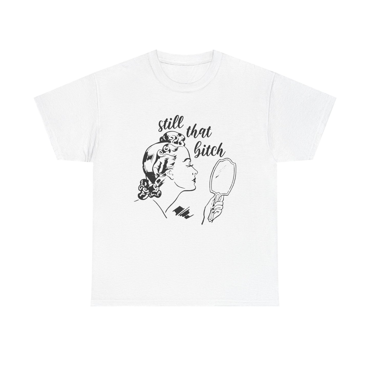 Still That Girl Funny Retro Graphic T Shirt Women's Heavy Cotton Tee