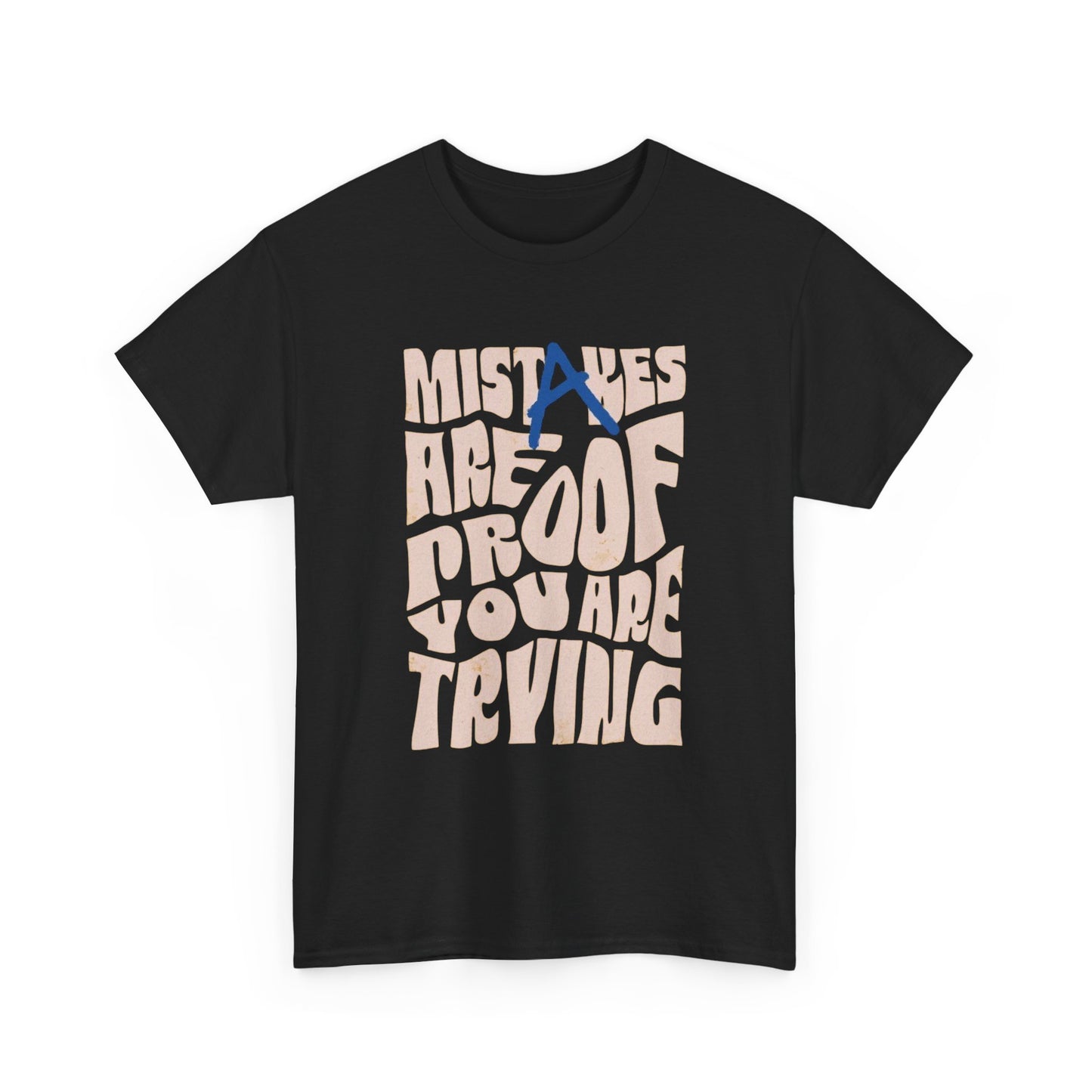 Mistakes Are Proof Your Trying Graphic T Shirt NEW Adult Unisex Heavy Cotton Tee