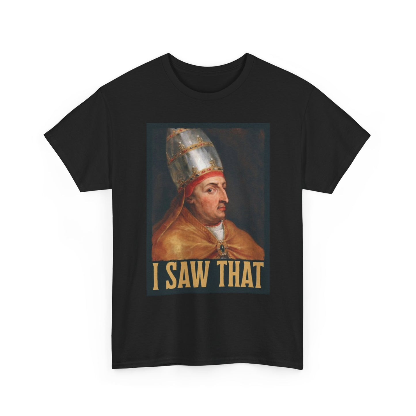 I Saw That Funny Graphic T Shirt Unisex Heavy Cotton Tee