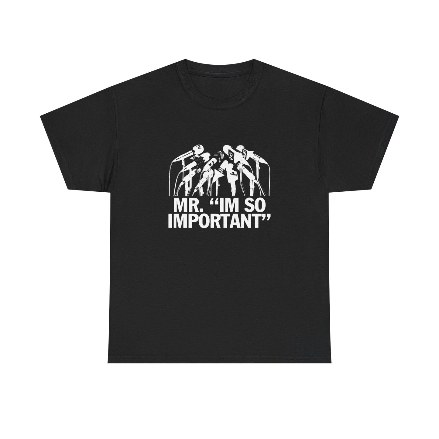 Mr I'm So Important Graphic T Shirt Heavy Cotton Tee