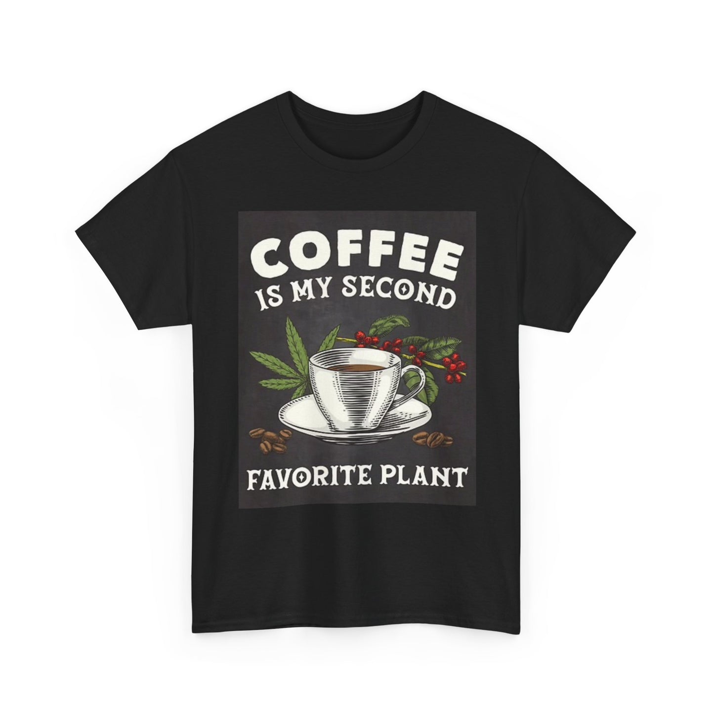 Coffee Is My Second Favorite Plant T Shirt Weed Funny Unisex Heavy Cotton Tee
