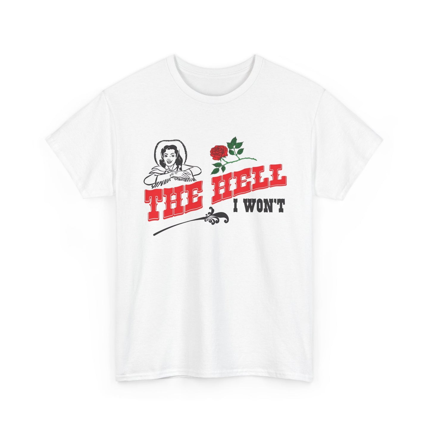 The Hell I Wont Cowgirl Graphic T Shirt Women's BRAND NEW  Cotton Tee