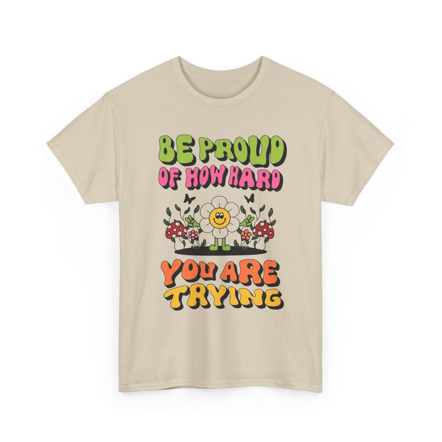 Be Proud Of Yourself Graphic T Shirt Unisex Heavy Cotton Tee