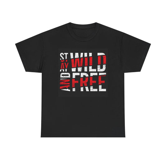 Stay Wild And Free Graphic T Shirt Unisex Heavy Cotton Tee