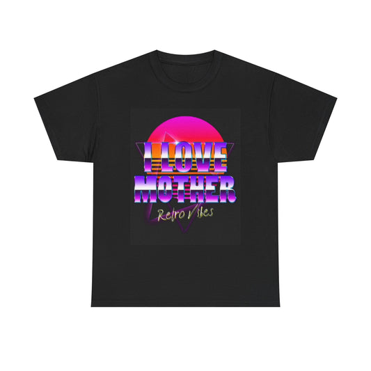 I Love Mother Graphic T Shirt Retro Vibes Unisex Heavy Cotton Tee