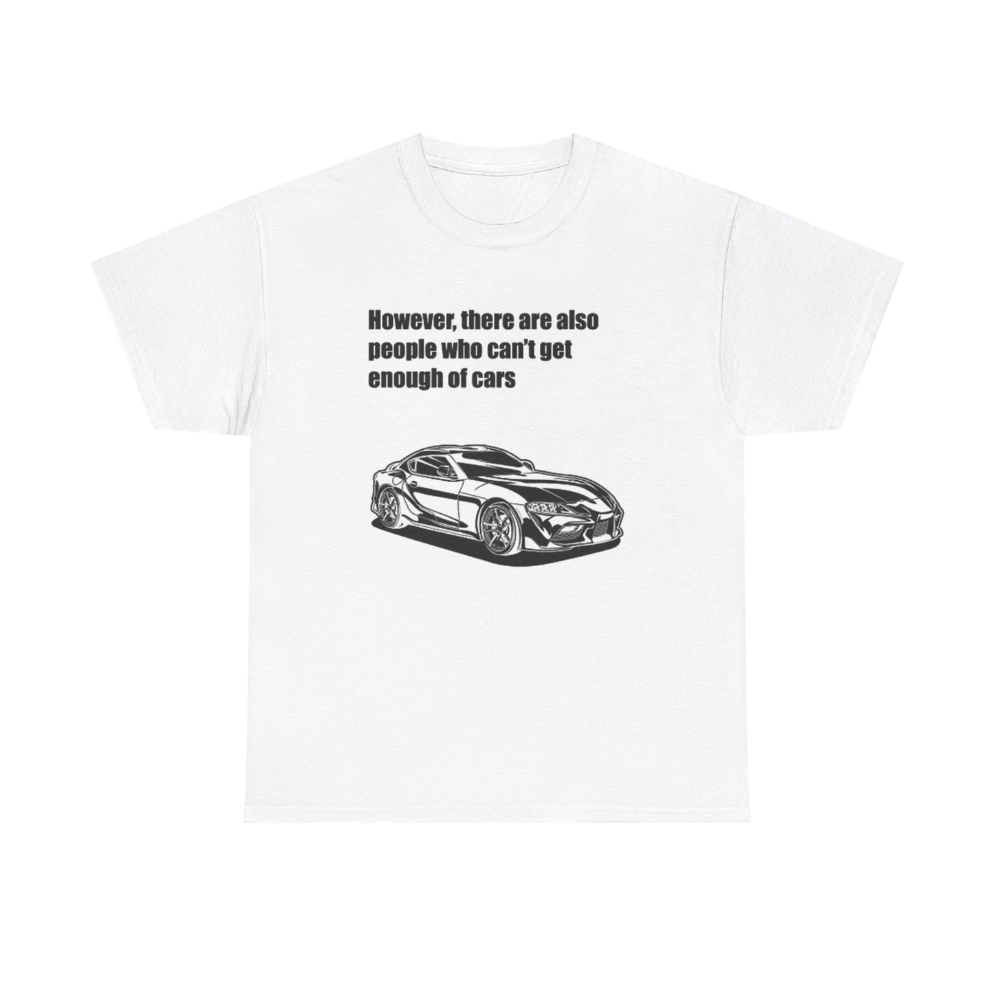 Cant Get Enough of Cars Supra Graphic T Shirt Unisex Heavy Cotton Tee