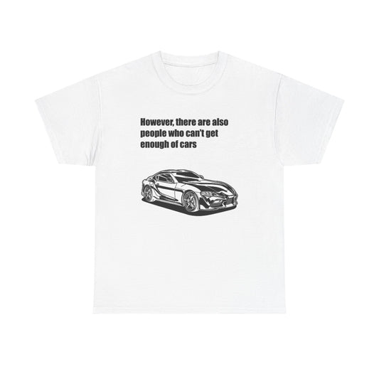 Cant Get Enough of Cars Supra Graphic T Shirt Unisex Heavy Cotton Tee