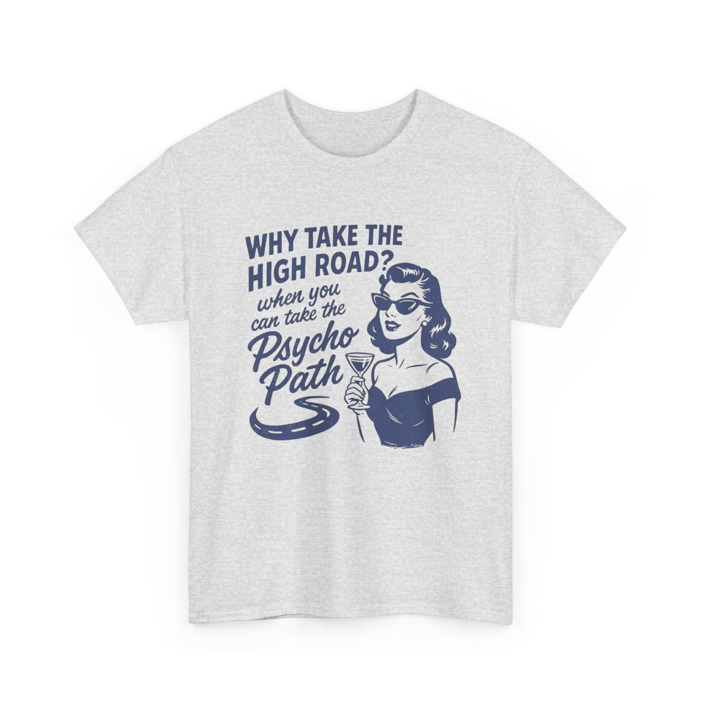 Why Take The High Road Graphic T Shirt Unisex Heavy Cotton Tee GIFT