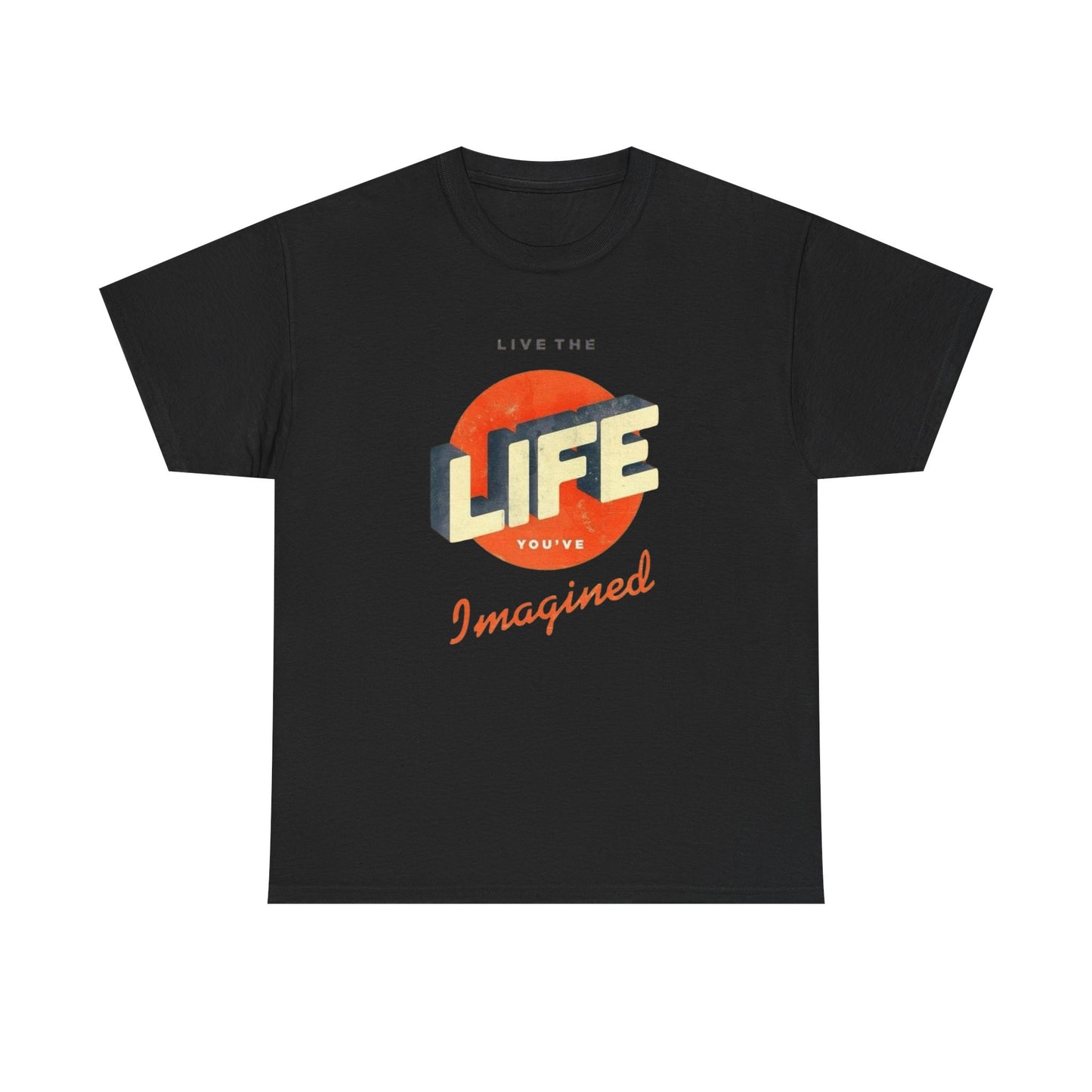 Live The Life You Imagine Graphic T Shirt ADULT NEW