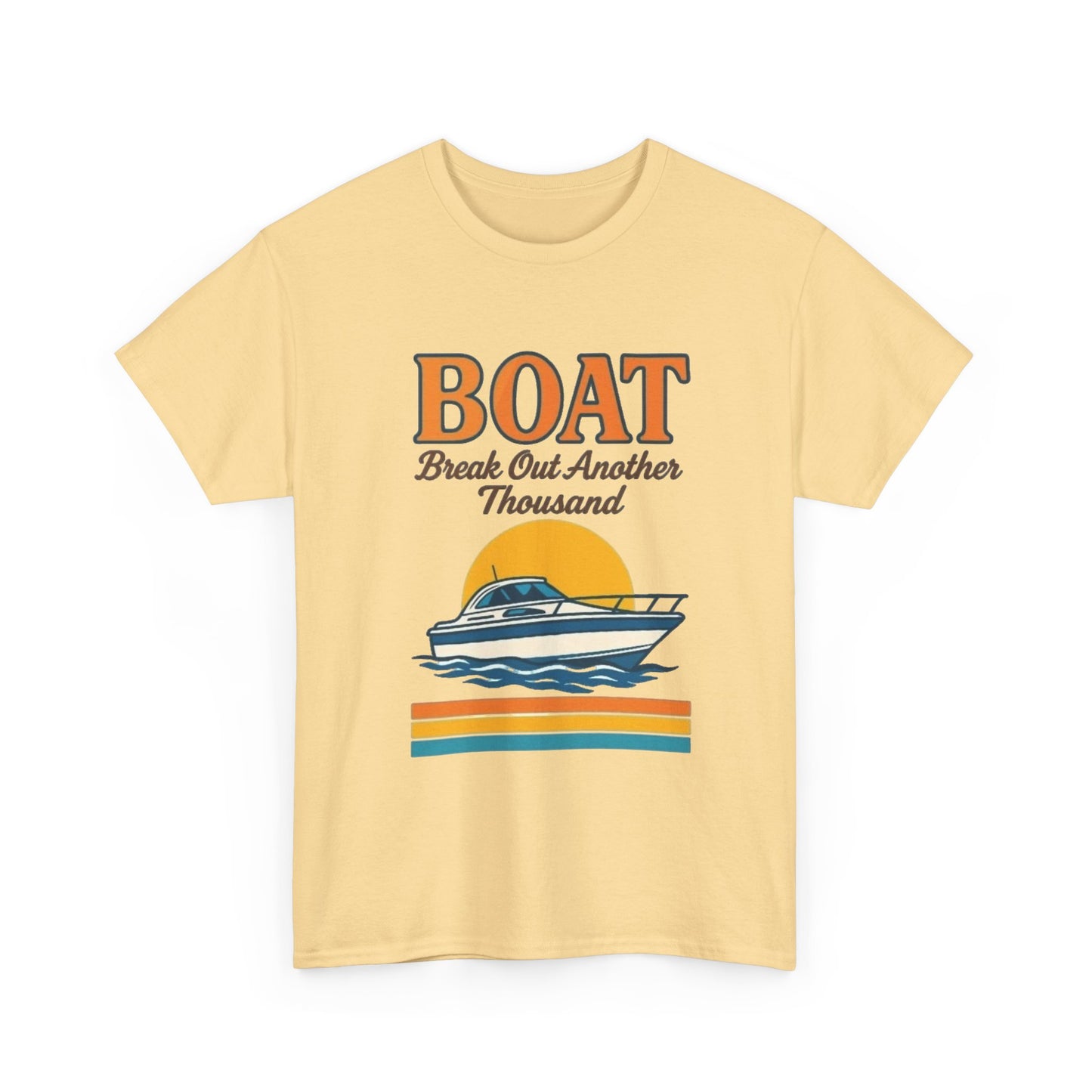 Boat Bust Out Another Thousand Funny Graphic T Shirt NEW ADULT