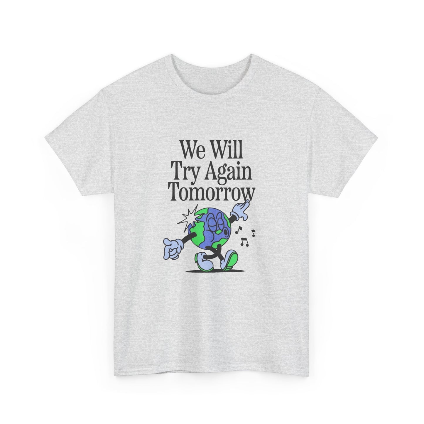 We Will Try Again Tomorrow World Graphic T Shirt Unisex Heavy Cotton Tee