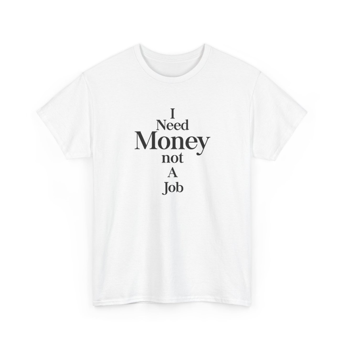 I Need Money Not A Job T Shirt Retro Investing Self Made Unisex Heavy Cotton Tee