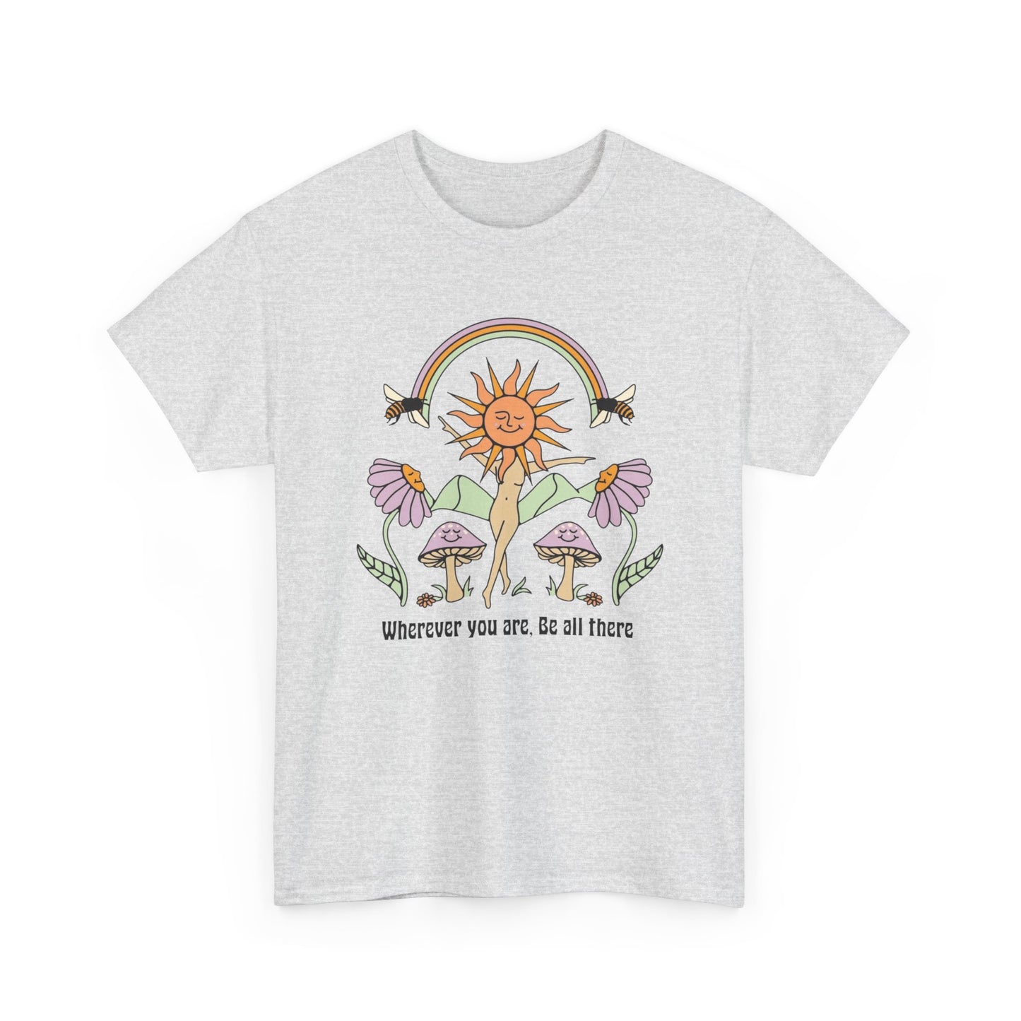 Be All There Graphic T Shirt NEW ADULT Tee