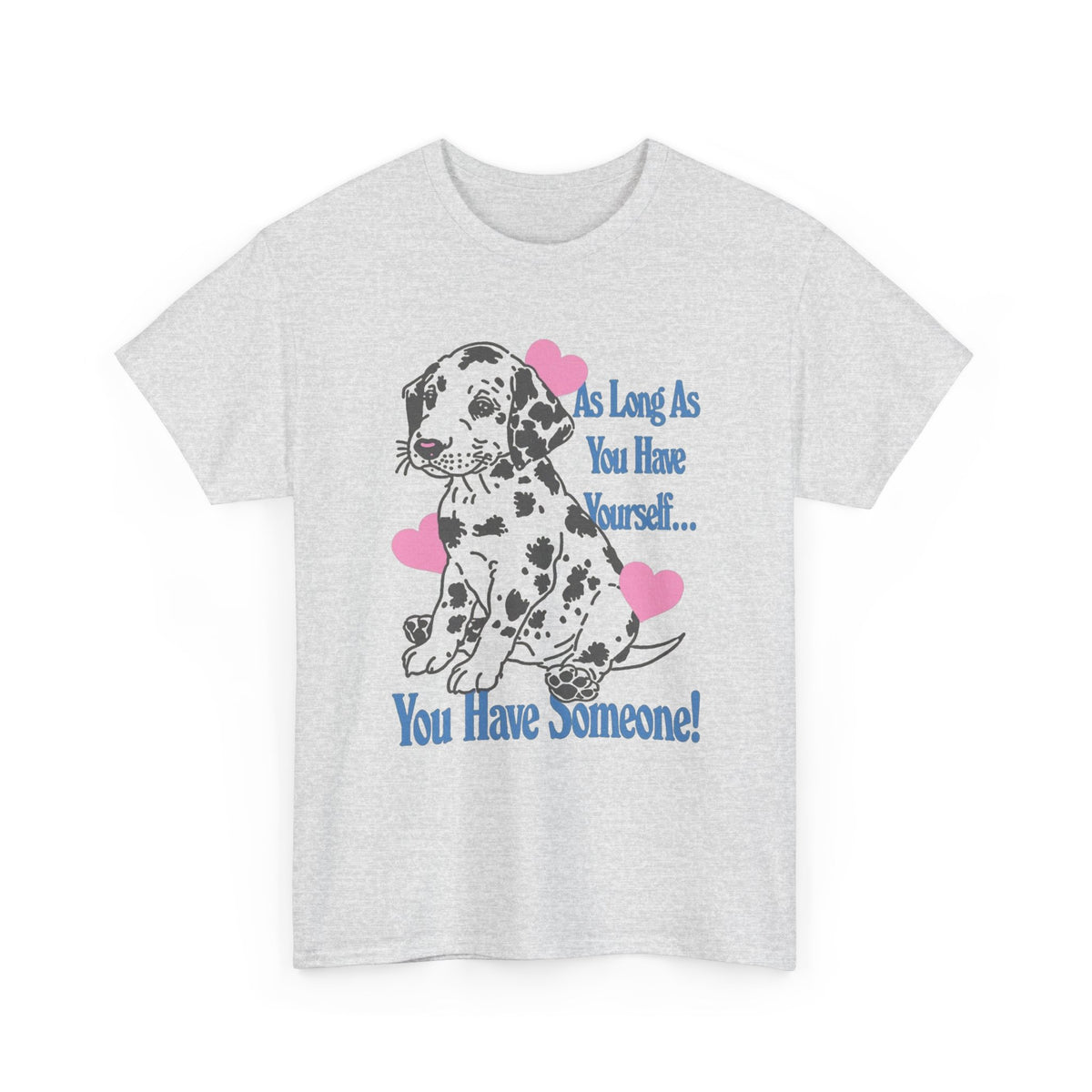 Dalmatian Puppy With Hearts T-Shirt, As Long As You Have Me Men's Graphic Tee
