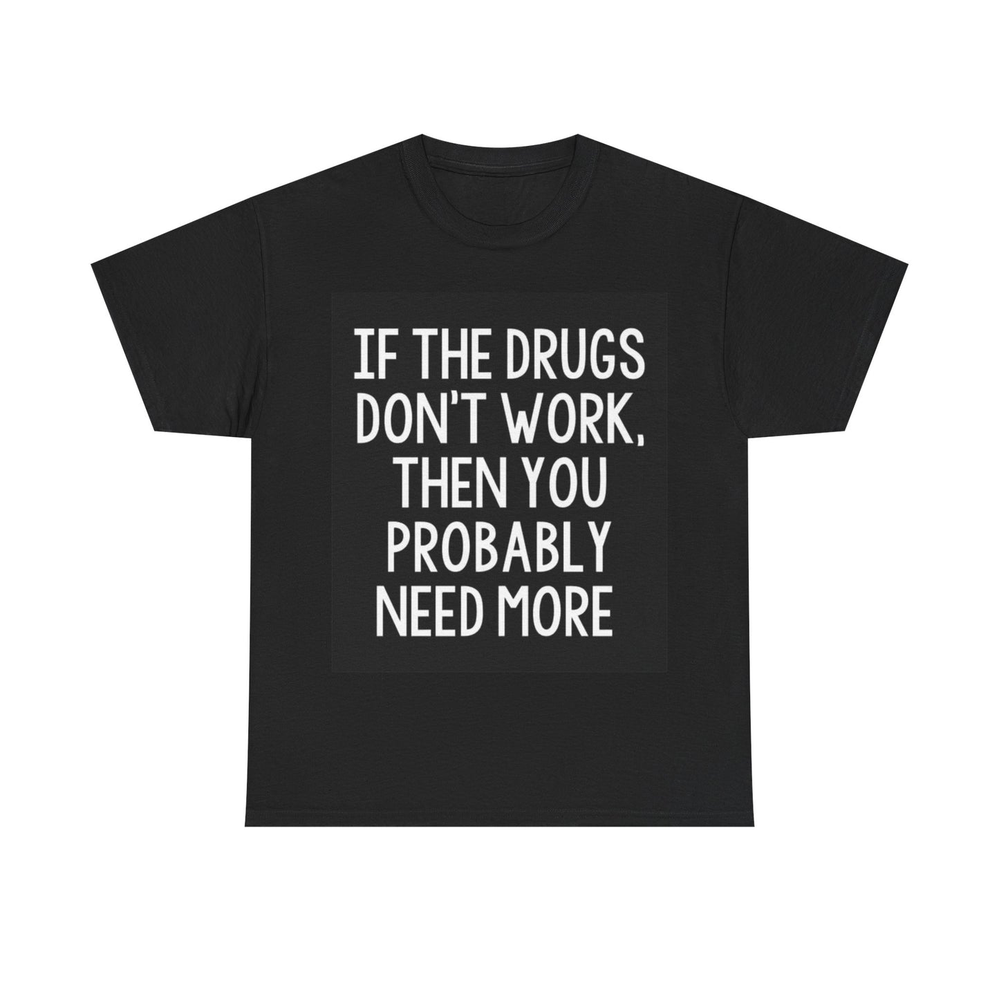 Funny Drugs Tshirt Cute Graphic Gift Weed Comedy Edibles Unisex Heavy Cotton Tee