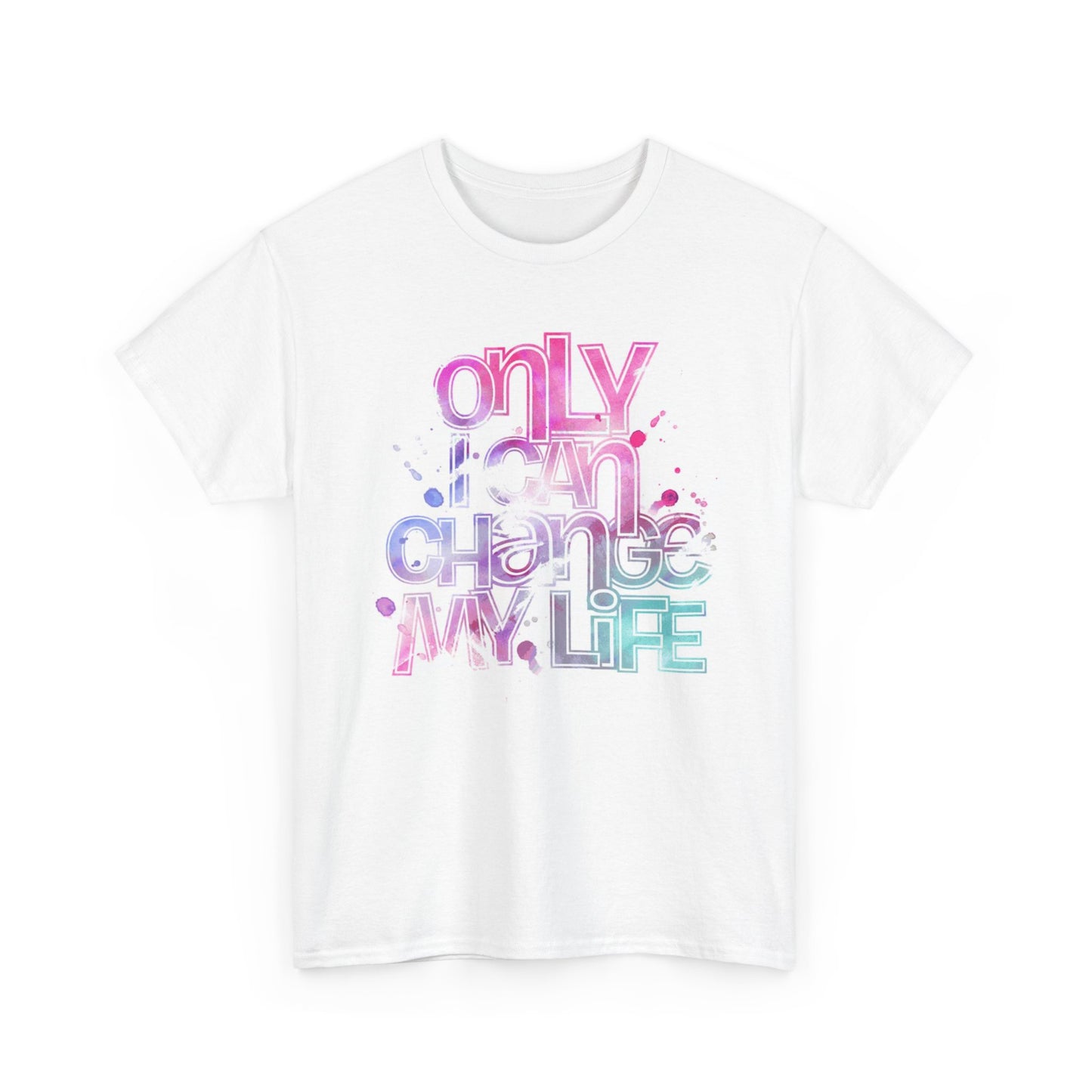 Only I Can Change My Life Graphic T Shirt Unisex Heavy Cotton Tee