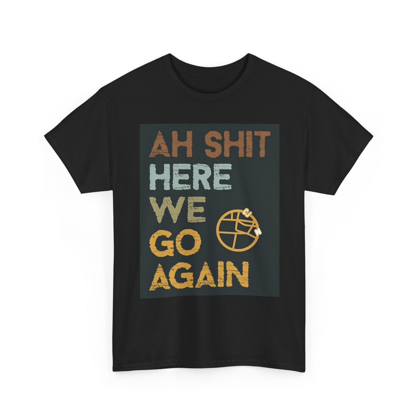 Here We Go Again Funny T Shirt BRAND NEW Apparel Unisex Heavy Cotton Tee