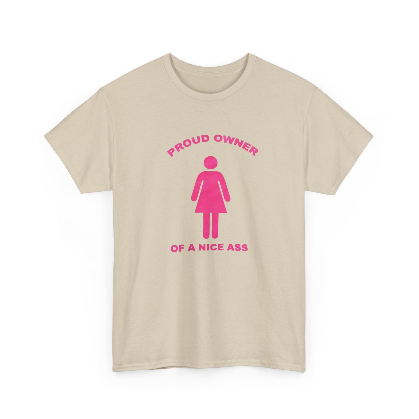 Proud Owner Of A Nice Ass Funny Graphic T-Shirt Unisex Heavy Cotton Tee