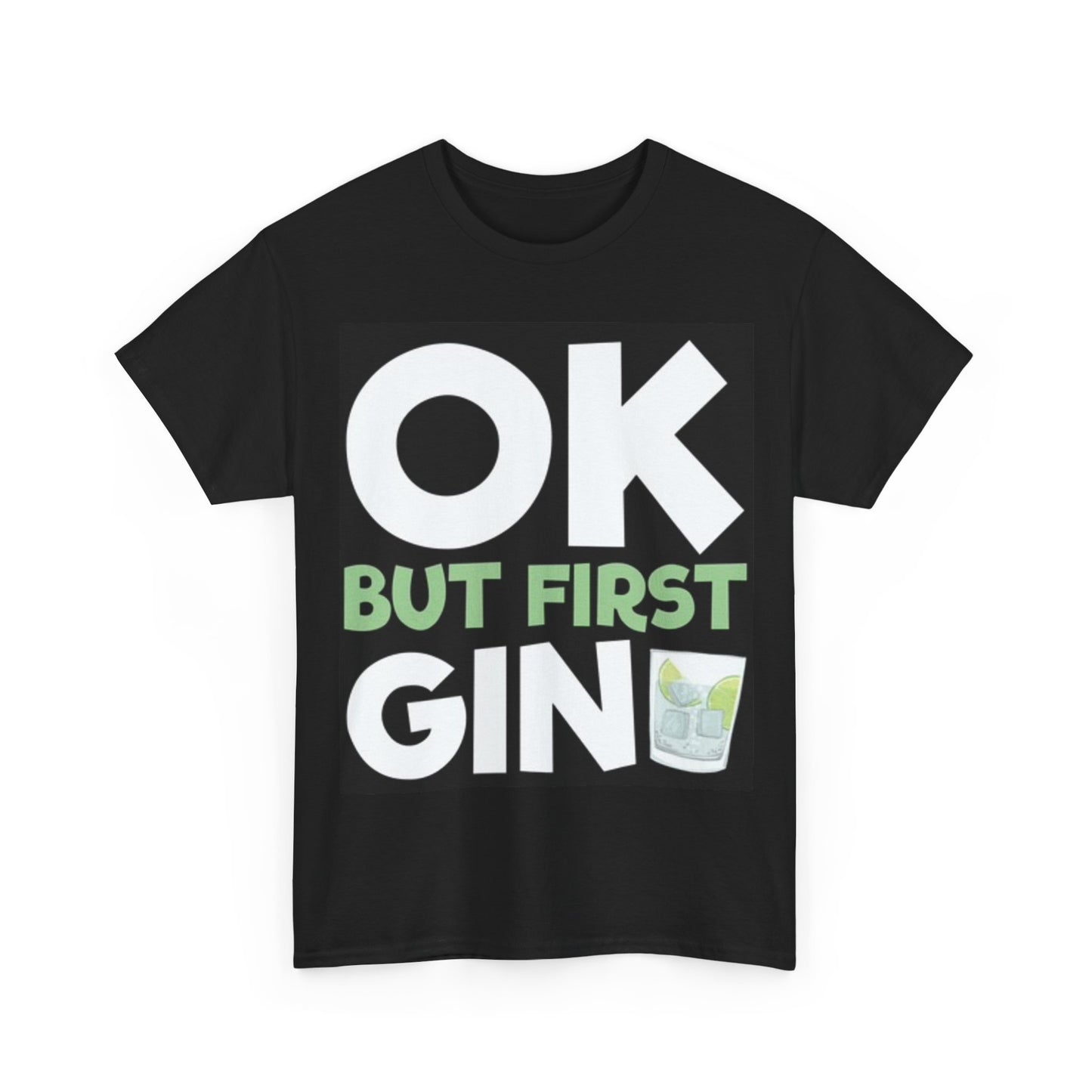 Ok But First Gin Shirt Funny Booze Jokes Beer Unisex Heavy Cotton Tee