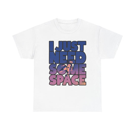 I Just Need Some Space Graphic T Shirt NEW ADULT Tee
