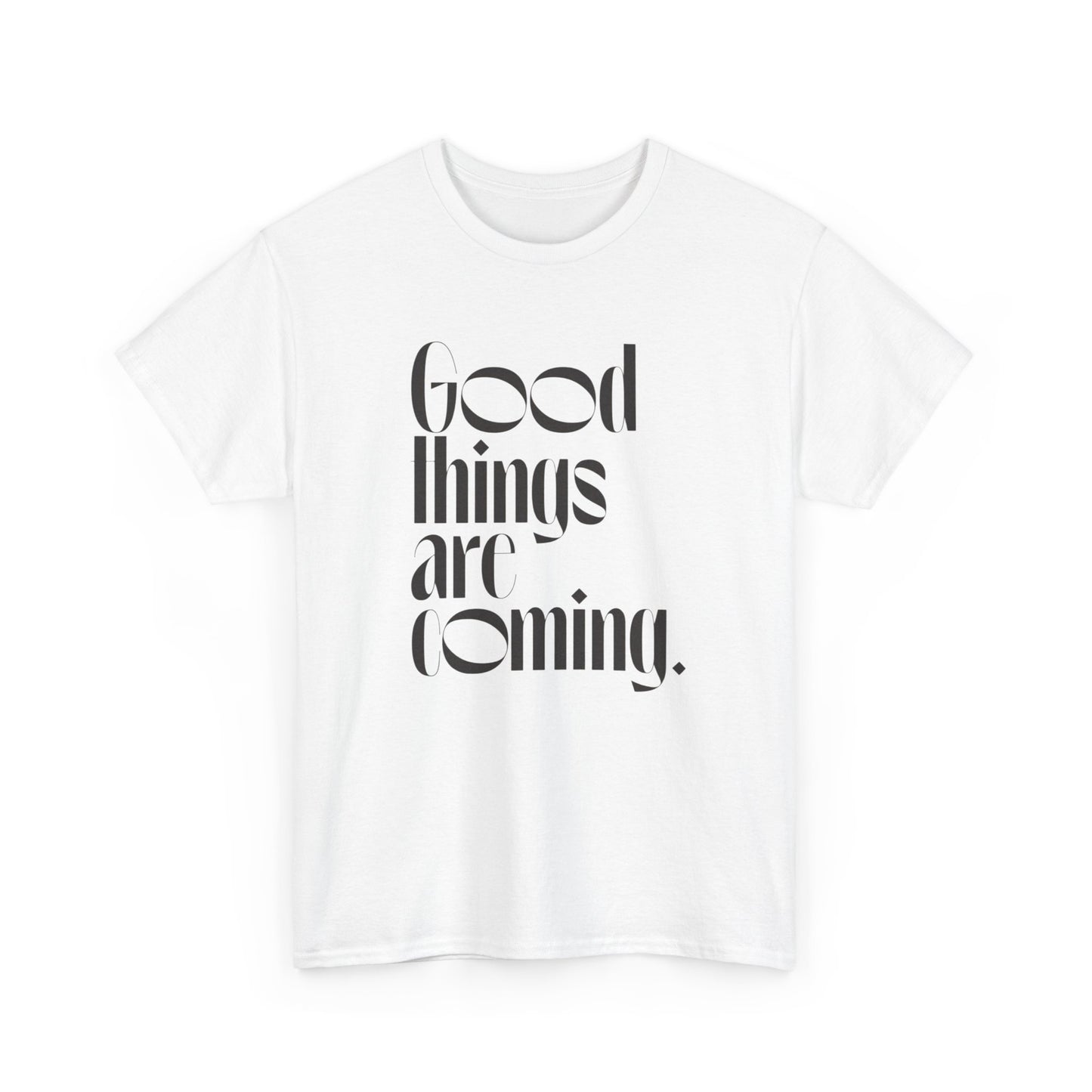 Good Things Are Coming Graphic T Shirt NEW ADULT Tee