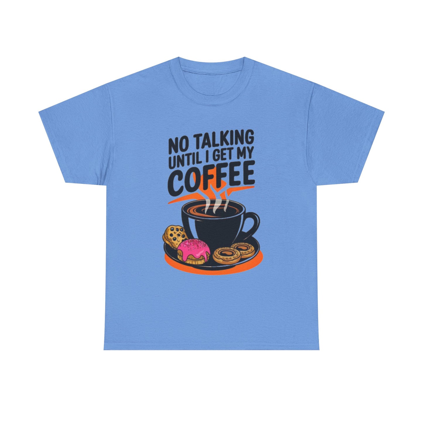 Not Talking Until I Get My Coffee Funny Graphic T Shirt Unisex Heavy Cotton Tee