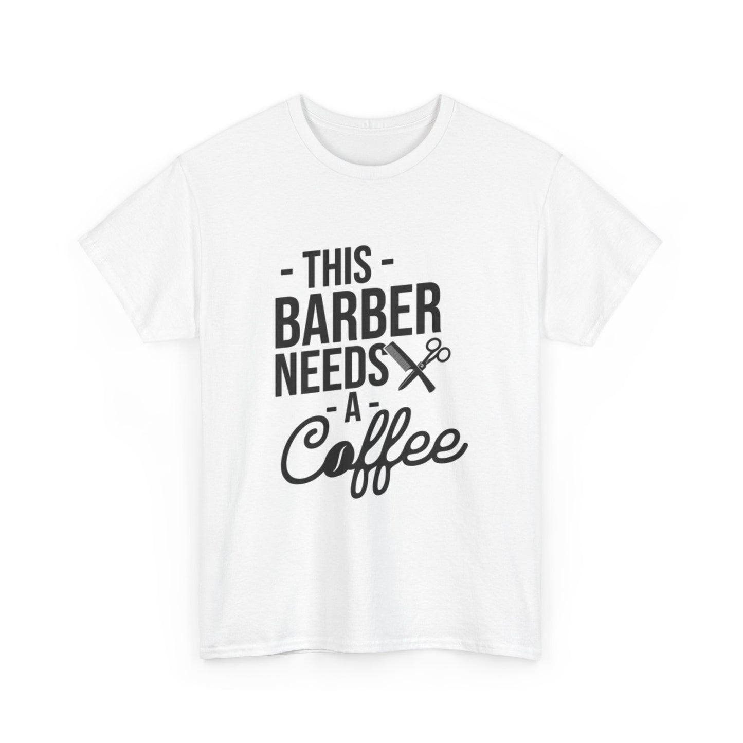 This Barber Needs A Coffee Graphic T Shirt Funny Unisex Heavy Cotton Tee