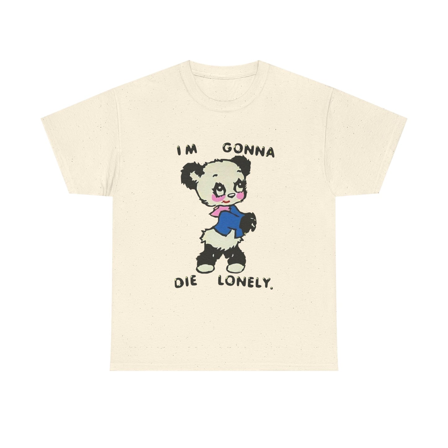 I'm Gonna Die Lonely Bear Graphic T Shirt Unisex Heavy Cotton Tee