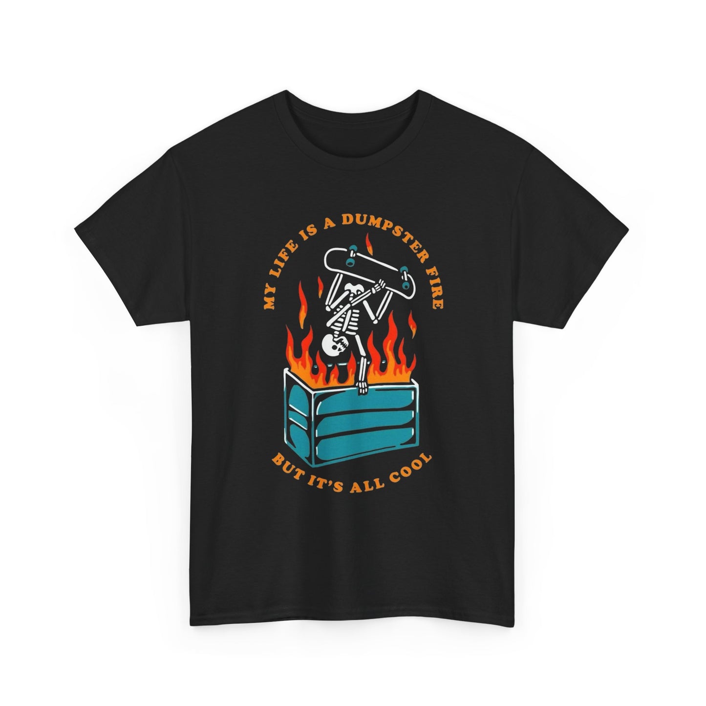 My Life Is Like A Dumpster Fire Graphic T Shirt Unisex Heavy Cotton Tee New Gift