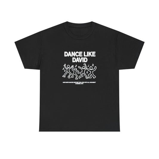 Dance Like David Graphic T Shirt Unisex Heavy Cotton Tee
